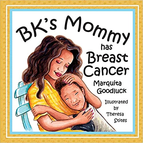 BK'S MOMMY HAS BREAST CANCER! By Marquita Goodluck