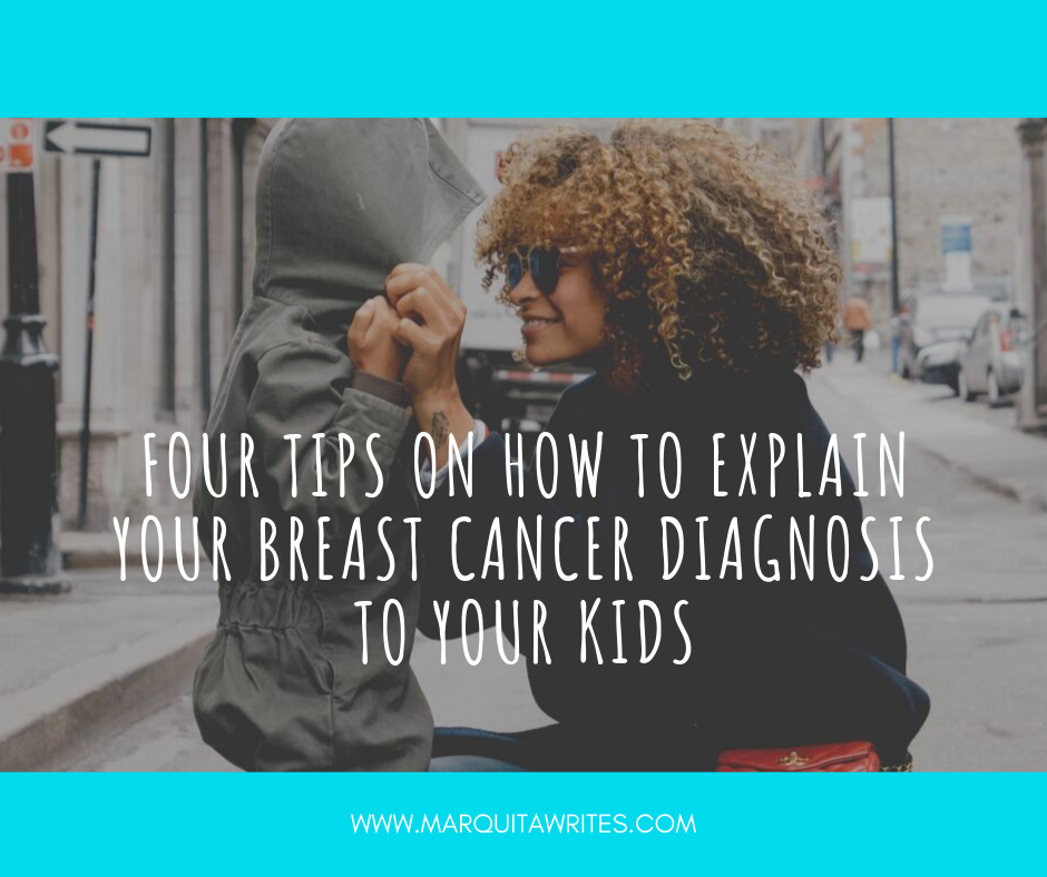 FOUR TIPS ON HOW TO EXPLAIN YOUR BREAST CANCER DIAGNOSIS TO YOUR KID